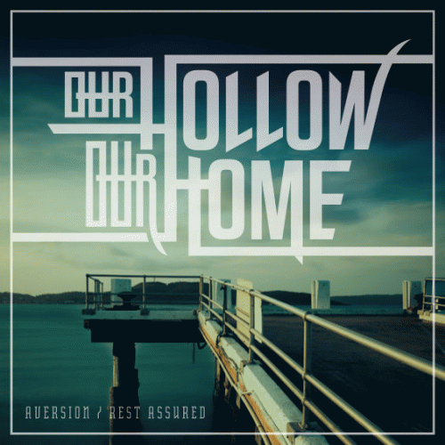 Our Hollow, Our Home : Aversion - Rest Assured